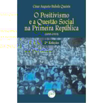 O POSITIVISMO E A QUESTÃO SOCIAL NA PRIMEIRA REPÚBLICA 1895/1919