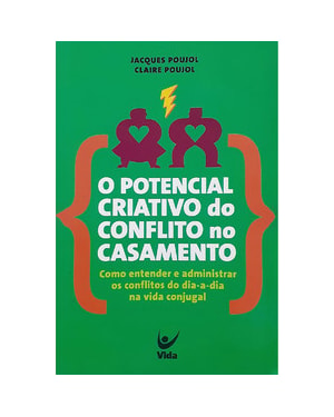 O potencial criativo do conflito no casamento