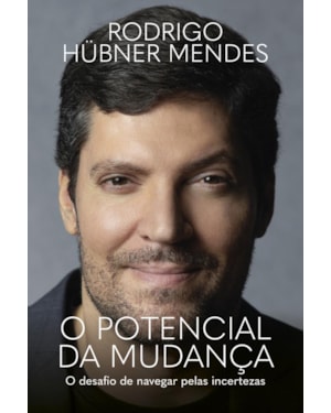 O POTENCIAL DA MUDANÇA: O DESAFIO DE NAVEGAR PELAS INCERTEZAS