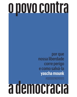 O povo contra a democracia: por que nossa liberdade corre perigo e como salvá-la