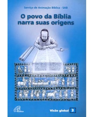 O povo da bíblia narra suas origens: visão global 03