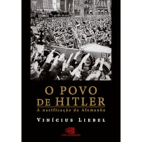 O POVO DE HITLER: A NAZIFICAÇÃO DA ALEMANHA