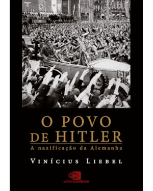 O POVO DE HITLER: A NAZIFICAÇÃO DA ALEMANHA