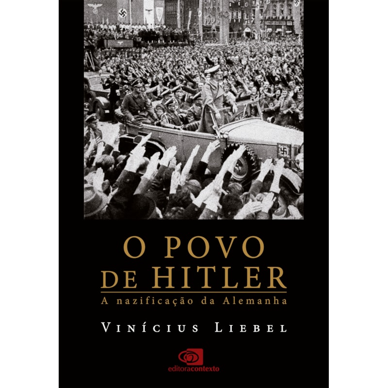 O POVO DE HITLER: A NAZIFICAÇÃO DA ALEMANHA