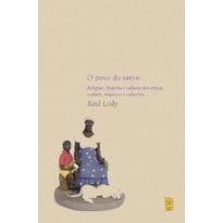 O POVO DO SANTO: RELIGIÃO, HISTÓRIA E CULTURA DOS ORIXÁS, VODUNS, INQUICES E CABOCLOS