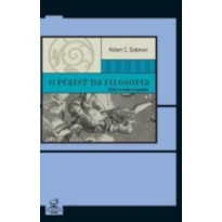 O PRAZER DA FILOSOFIA - ENTRE A RAZÃO E A PAIXÃO
