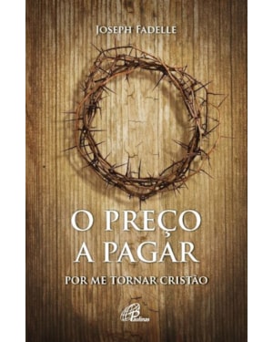 O preço a pagar: por me tornar cristão