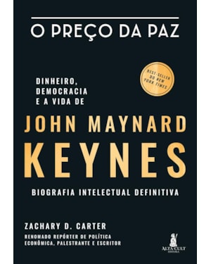 O Preço da Paz: dinheiro, democracia e a vida de john maynard keynes - Biografia intelectual definitiva