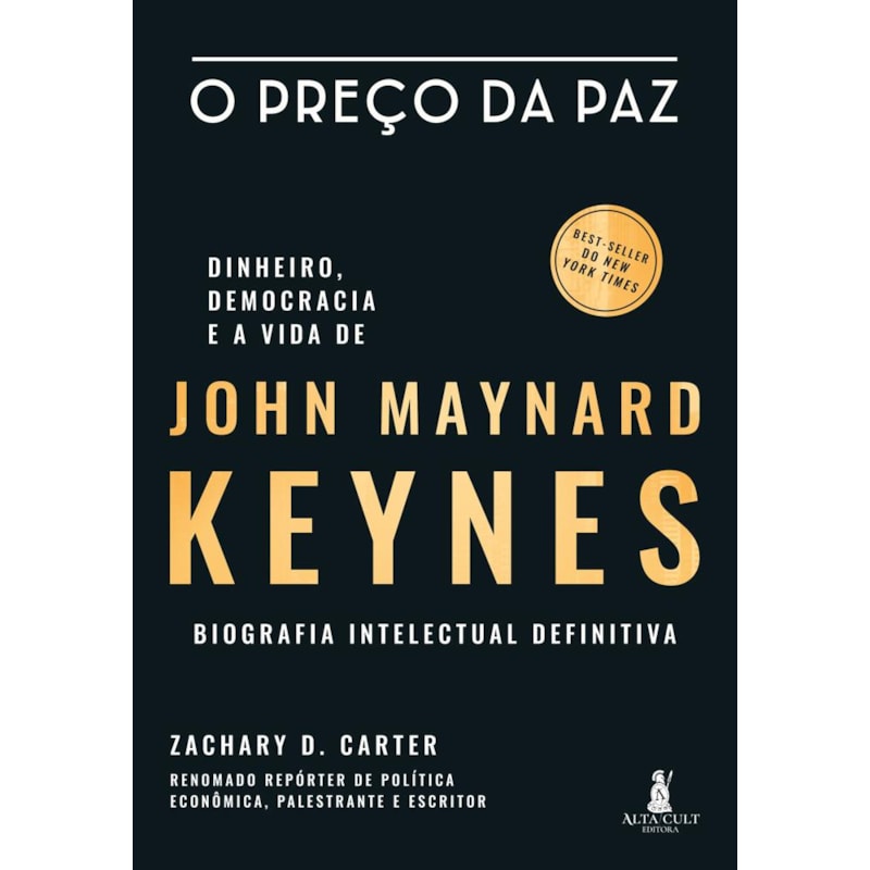 O Preço da Paz: dinheiro, democracia e a vida de john maynard keynes - Biografia intelectual definitiva