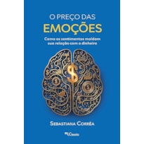 O PREÇO DAS EMOÇÕES: COMO OS SENTIMENTOS MOLDAM SUA RELAÇÃO COM O DINHEIRO