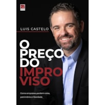 O PREÇO DO IMPROVISO.: COMO EMPRESAS PERDEM CAIXA, PATRIMÔNIO E LIBERDADE