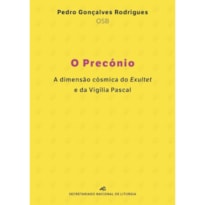 O PRECÓNIO: A DIMENSÃO CÓSMICA DO EXULTET E DA VIGÍLIA PASCAL