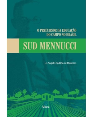 O PRECURSOR DA EDUCAÇÃO DO CAMPO NO BRASIL: SUD MENNUCCI