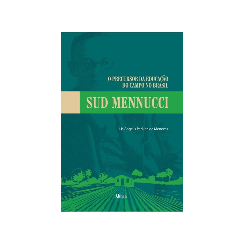 O PRECURSOR DA EDUCAÇÃO DO CAMPO NO BRASIL: SUD MENNUCCI