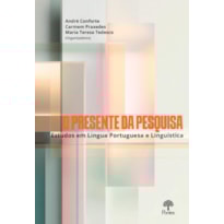 O PRESENTE DA PESQUISA: ESTUDOS EM LÍNGUA PORTUGUESA E LINGUÍSTICA