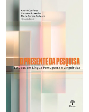 O PRESENTE DA PESQUISA: ESTUDOS EM LÍNGUA PORTUGUESA E LINGUÍSTICA