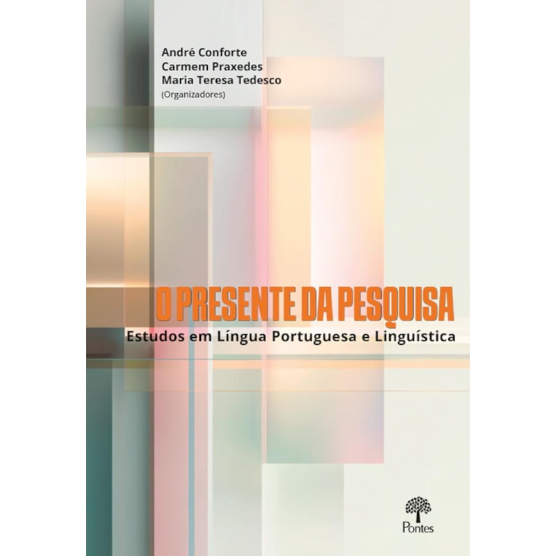 O PRESENTE DA PESQUISA: ESTUDOS EM LÍNGUA PORTUGUESA E LINGUÍSTICA