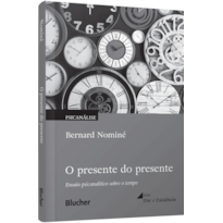 O presente do presente: ensaio psicanalítico sobre o tempo