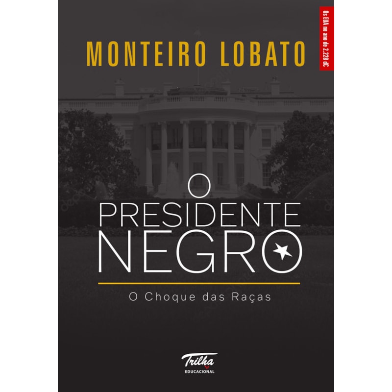 O PRESIDENTE NEGRO - O CHOQUE DAS RAÇAS