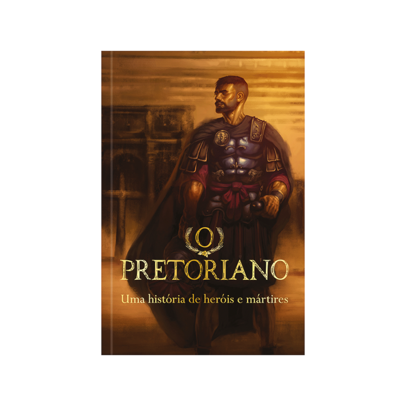 O pretoriano: uma história de heróis e mártires