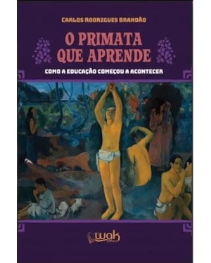O PRIMATA QUE APRENDE - COMO A EDUCAÇÃO COMEÇOU A ACONTECER