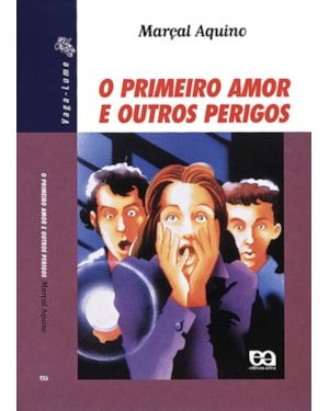O PRIMEIRO AMOR E OUTROS PERIGOS