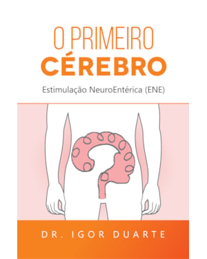 O primeiro cérebro: Estimulação NeuroEntérica (ENE)