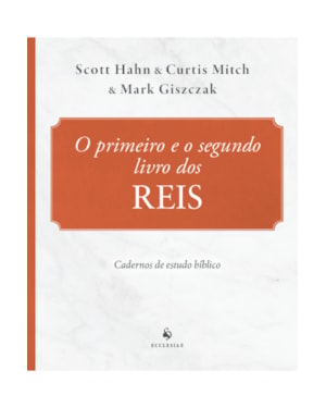 O PRIMEIRO E O SEGUNDO LIVRO DOS REIS - CADERNO DE ESTUDO BÍBLICO