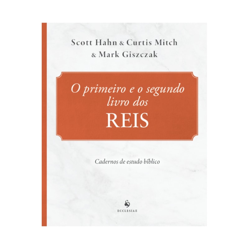 O PRIMEIRO E O SEGUNDO LIVRO DOS REIS - CADERNO DE ESTUDO BÍBLICO