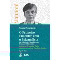 O PRIMEIRO ENCONTRO COM O PSICANALISTA: UM CLÁSSICO DA PSICANÁLISE COM CRIANÇAS E ADOLESCENTES
