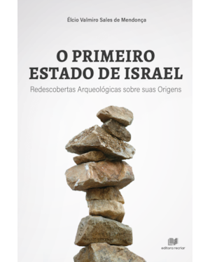 O primeiro estado de Israel: redescobertas arqueológicas sobre suas origens