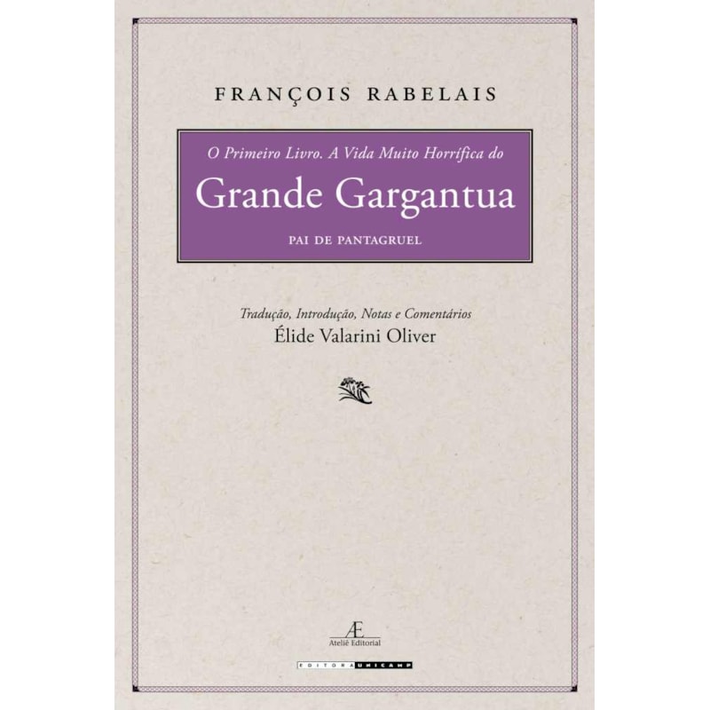 O PRIMEIRO LIVRO. A VIDA MUITO HORRÍFICA DO GRANDE GARGANTUA, PAI DE PANTAGRUEL