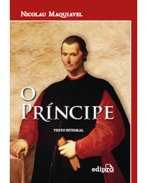 O PRÍNCIPE DE MAQUIAVEL: TEXTO INTEGRAL