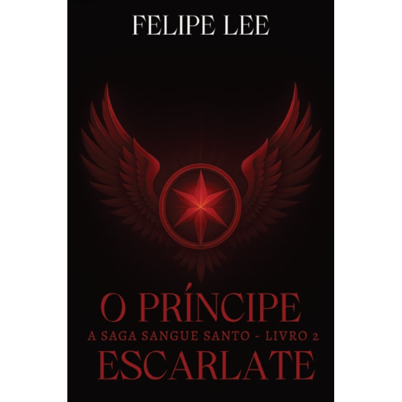 O PRÍNCIPE ESCARLATE - A SAGA SANGUE SANTO - LIVRO 2