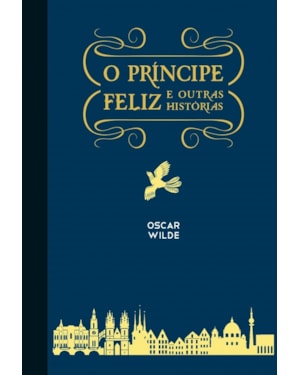 O PRÍNCIPE FELIZ E OUTRAS HISTÓRIAS