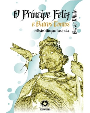 O PRÍNCIPE FELIZ E OUTROS CONTOS (EDIÇÃO BILÍNGUE ILUSTRADA)