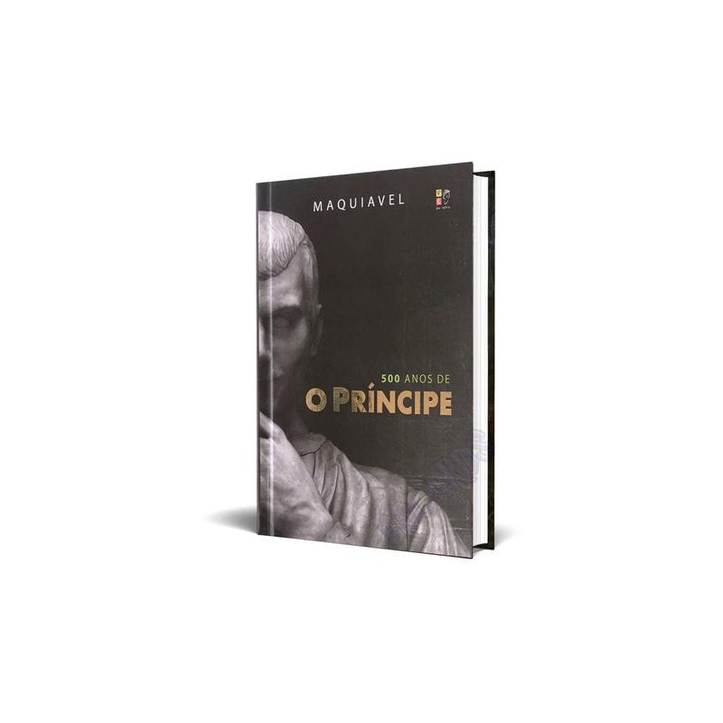 O PRÍNCIPE MAQUIÁVEL - 500 ANOS (CAPA DURA)