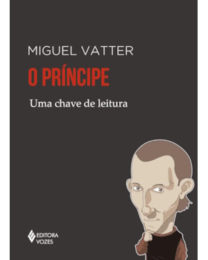 O PRÍNCIPE: UMA CHAVE DE LEITURA