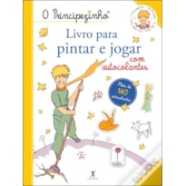 O PRINCIPEZINHO - LIVRO PARA PINTAR E JOGAR COM AUTOCOLANTES