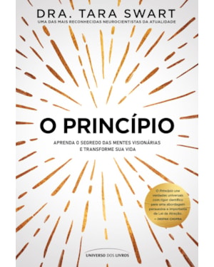 O PRINCÍPIO: APRENDA O SEGREDO DAS MENTES VISIONÁRIAS E TRANSFORME SUA VIDA