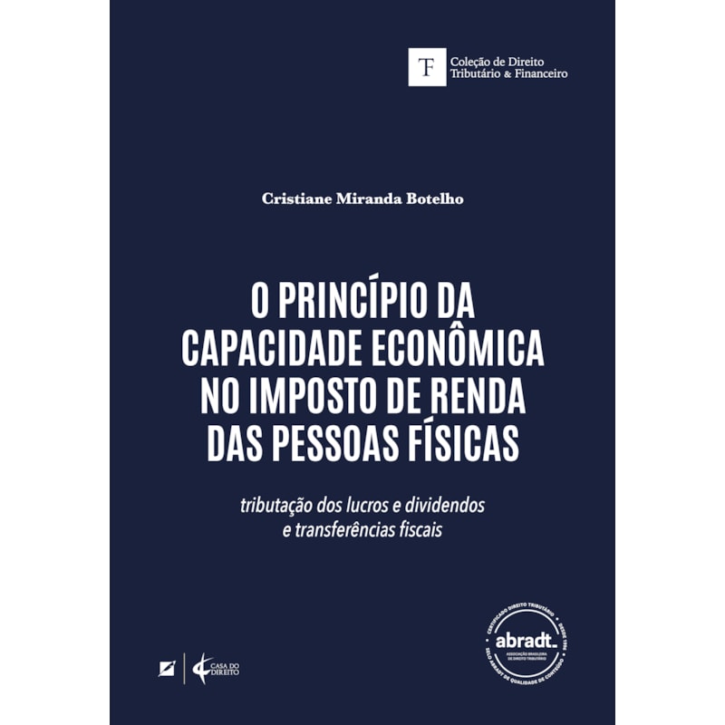 O PRINCÍPIO DA CAPACIDADE ECONÔMICA NO IMPOSTO DE RENDA DAS PESSOAS FÍSICAS:: TRIBUTAÇÃO DOS LUCROS, DIVIDENDOS E TRANSFE