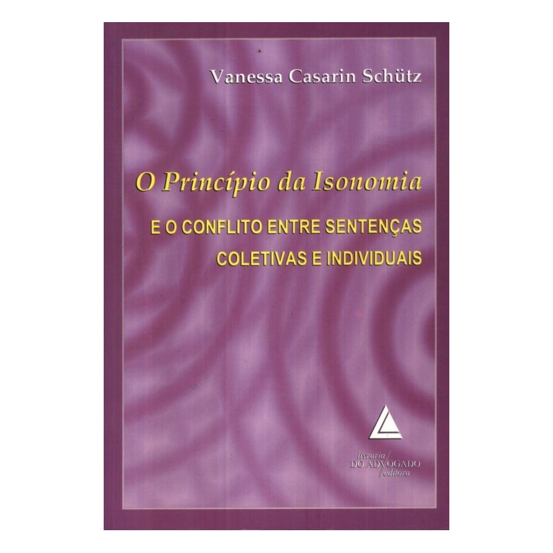 O PRINCÍPIO DA ISONOMIA E O CONFLITO ENTRE SENTENÇAS COLETIVAS E INDIVIDUAIS