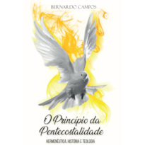 O princípio da pentecostalidade: hermenêutica história e teologia