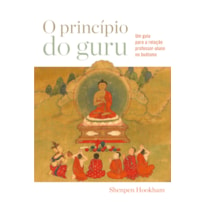 O PRINCÍPIO DO GURU: UM GUIA PARA A RELAÇÃO PROFESSOR-ALUNO NO BUDISMO