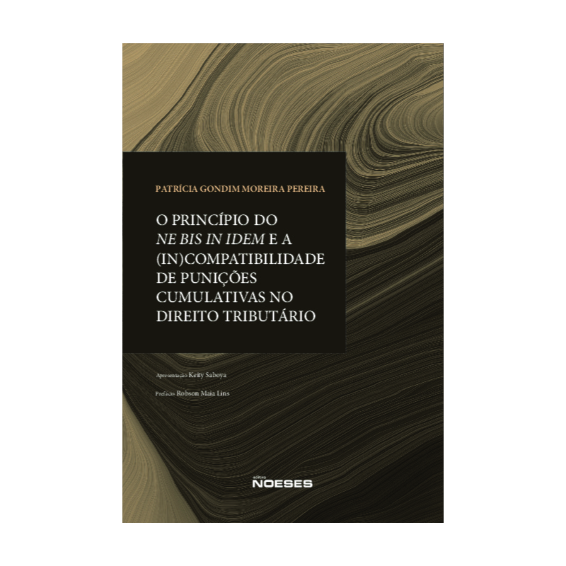 O principio do Ne Bis in Idem e a (in)compatibilidade de punições cumulativas no direito tributário