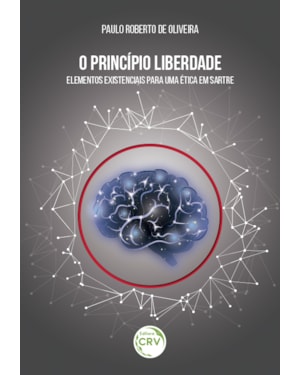 O PRINCÍPIO LIBERDADE: ELEMENTOS EXISTENCIAIS PARA UMA ÉTICA EM SARTRE