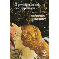 O PRIVILÉGIO DO BELO, ESSE IMPENSADO
