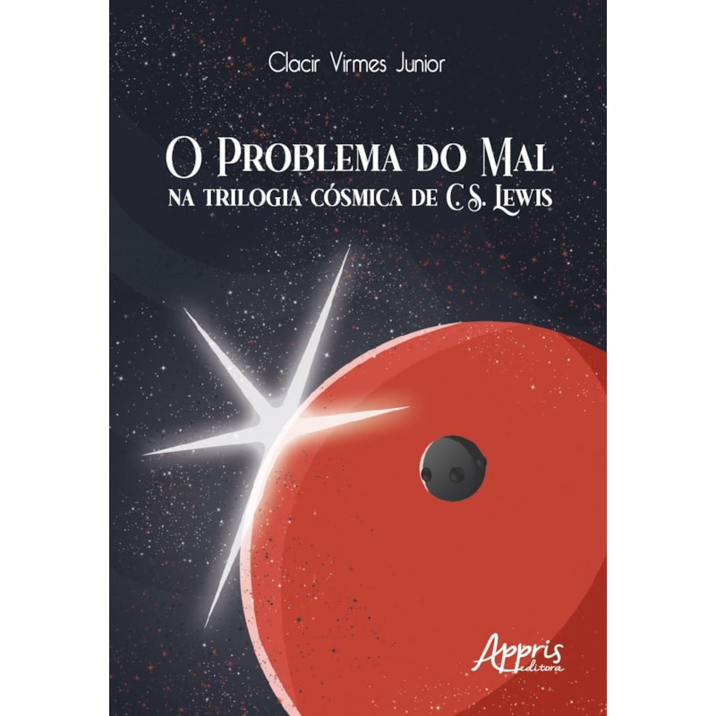 O PROBLEMA DO MAL NA TRILOGIA CÓSMICA DE C. S. LEWIS
