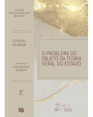O PROBLEMA DO OBJETO DA TEORIA GERAL DO ESTADO -COLEÇÃO CONSTITUCIONALISMO BRASILEIRO-2ª EDIÇÃO 2023