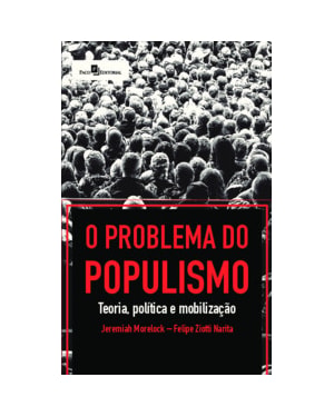 O problema do populismo: teoria, política e mobilização